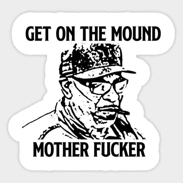 Dusty Baker Get On The Mound, Mother Fucker! Sticker by AstrosAtoZ